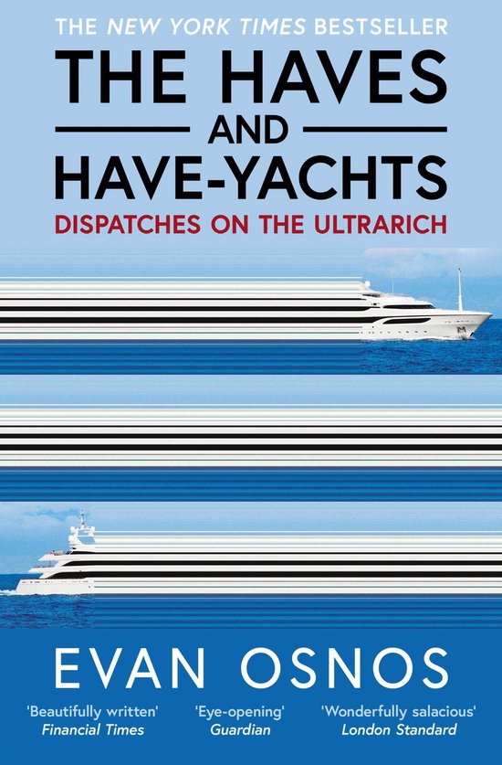 Couverture du livre 'The Haves and Have-Yachts' avec des yachts de luxe sur la mer. Titre : The Haves and Have-Yachts. Auteur : Evan Osnos.