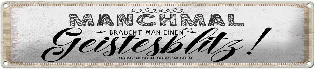 Blechschild Spruch 46x10 cm Manchmal braucht man einen Geistesblitz
