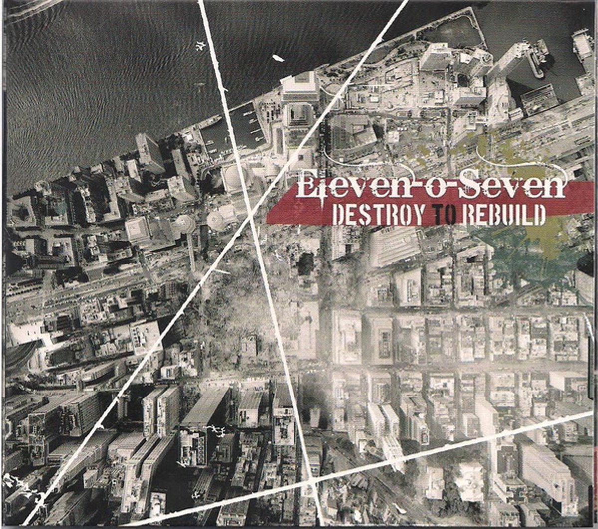 Eleven-o-seven - Destroy To Rebuild