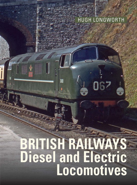 Boekomslag met een groene Britse diesellocomotief D801 "067" op sporen, onder een stenen brug. "BRITISH RAILWAYS Diesel and Electric Locomotives" door HUGH LONGWORTH.