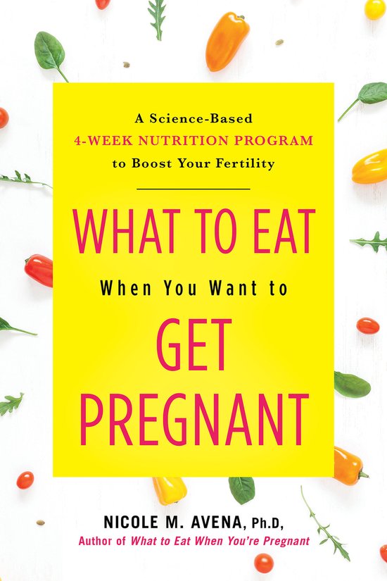 What to Eat When You Want to Get Pregnant A ScienceBased 4We ... - cover