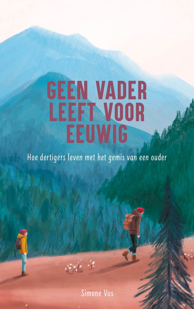 Boekcover 'Geen vader leeft voor eeuwig' van Simone Vos. Een vader en zoon wandelen in een berglandschap. Tekst: 'Geen vader leeft voor eeuwig'.