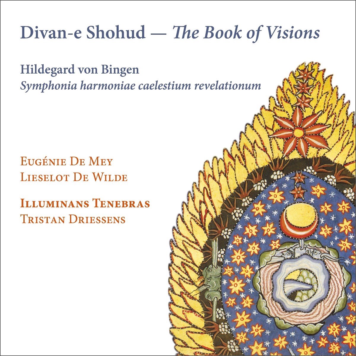 Lieselot De Wilde, Eugenie De Mey, Illuminans Tenebras, Tristan Driessens - Hildegard Von Bingen: Divan-E Shohud - The Book Of Visions (CD)