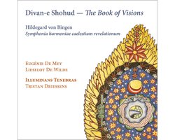 Lieselot De Wilde, Eugenie De Mey, Illuminans Tenebras, Tristan Driessens - Hildegard Von Bingen: Divan-E Shohud - The Book Of Visions (CD)