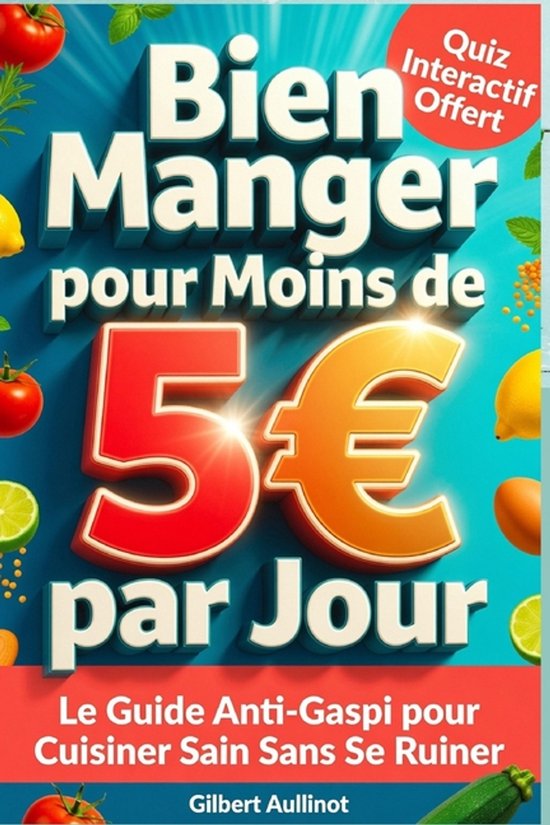BIEN MANGER POUR MOINS DE 5 PAR JOUR Le Guide Anti-Gaspi pou ... - cover