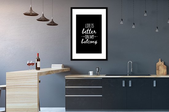 Poster in lijst - Fotolijst 60x90 cm - Posters - Life is better on my balcony - Spreuken - Quotes - Posterlijst zwart - Decoratie - Wanddecoratie woonkamer - Muurdecoratie slaapkamer