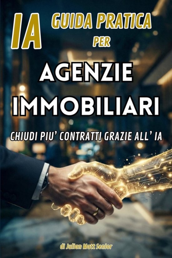 "Ia" Guida Pratica Per Agenzie Immobiliari Chiudi Piu' Contr ... - cover