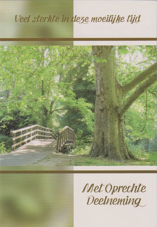 Wenskaart met een houten brug in een bos en de tekst 'Veel sterkte in deze moeilijke tijd Met Oprechte Deelneming'.