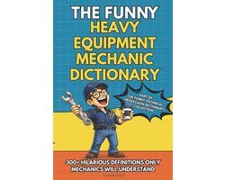 The Funny Technical Professions Dictionary Collection-The Funny Heavy Equipment Mechanic Dictionary
