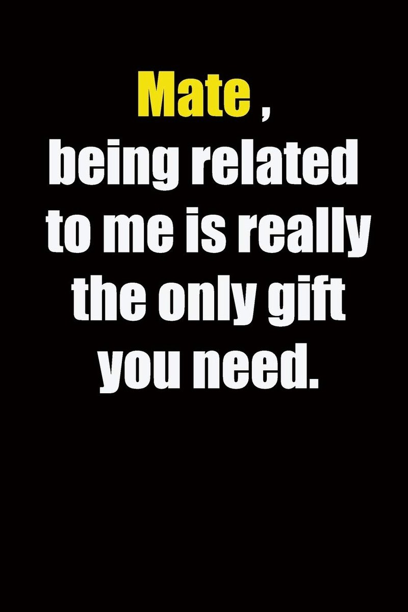 ,being related to me is really the only gift you need.: 6x9 Lined Notebook, Gift For a Friend or a Colleague (Gift For Someone You Love), Birthday Gift