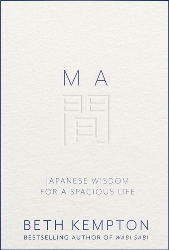 Boekomslag met een wit, getextureerd oppervlak, het woord MA en de titel Japanese wisdom for a spacious life door Beth Kempton.