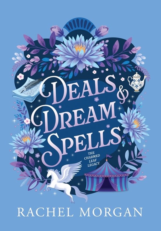 Boekcover met de titel 'Deals & Dream Spells' in sierlijke letters, omringd door blauwe en paarse bloemen, een witte gevleugelde paard en een circus tent.