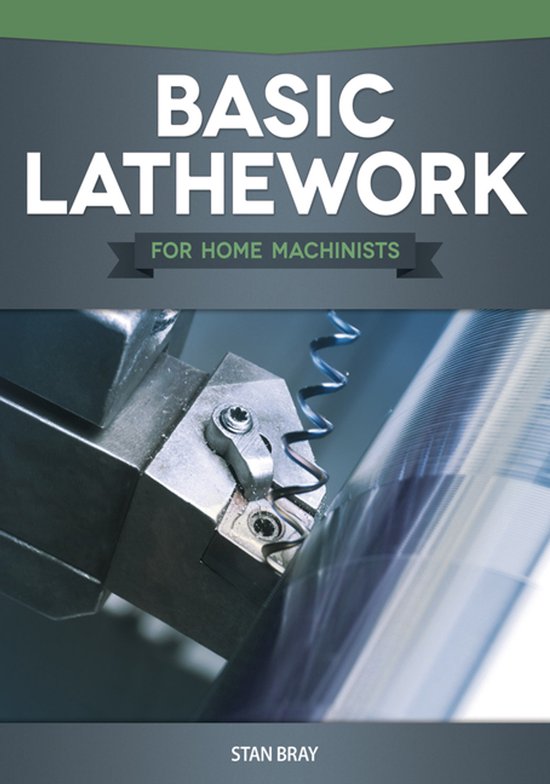 Boek "Basic Lathework for Home Machinists" van Stan Bray, met close-up van een draaibankgereedschap.