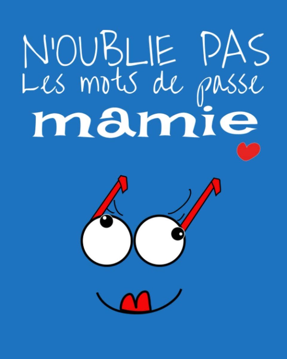 pas les mots de passe mamie: Carnet de mot de passe | Un répertoire sympa pour gérer vos identifiants internet et logins avec sommaire | 106 pages numérotées