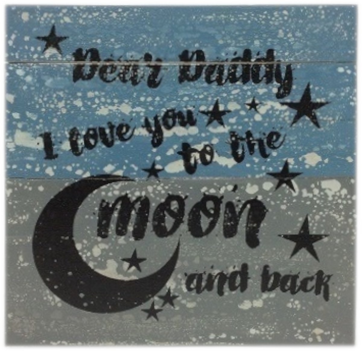 Muurdecoratie - Dear daddy, I love you to the moon and back - 30x30cm