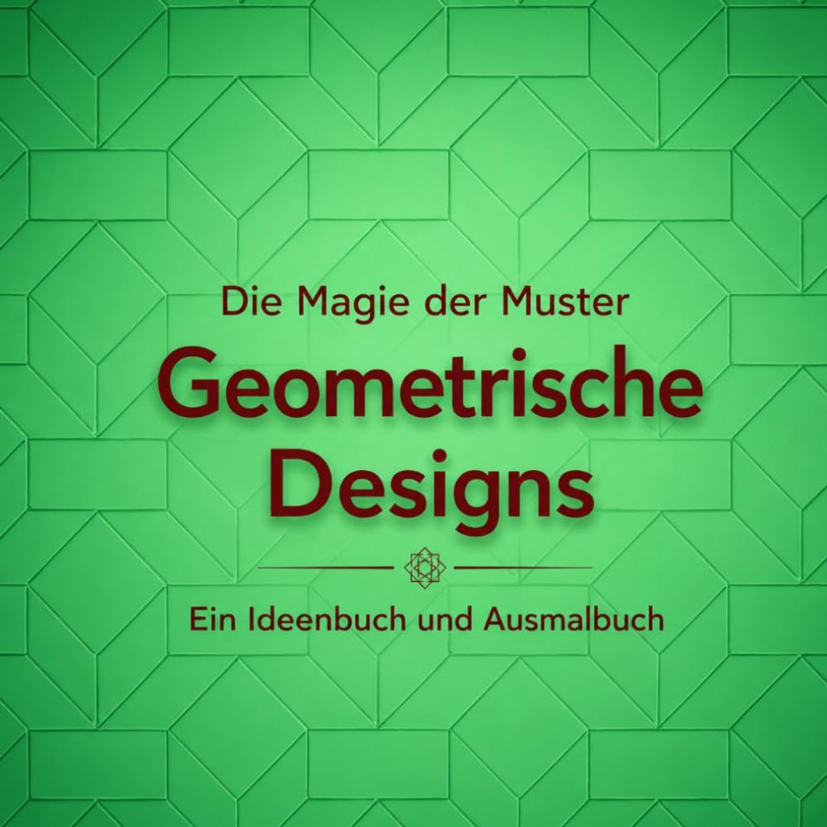 Magie der Muster: Geometrische Designs: Ein Ideenbuch und Ausmalbuch