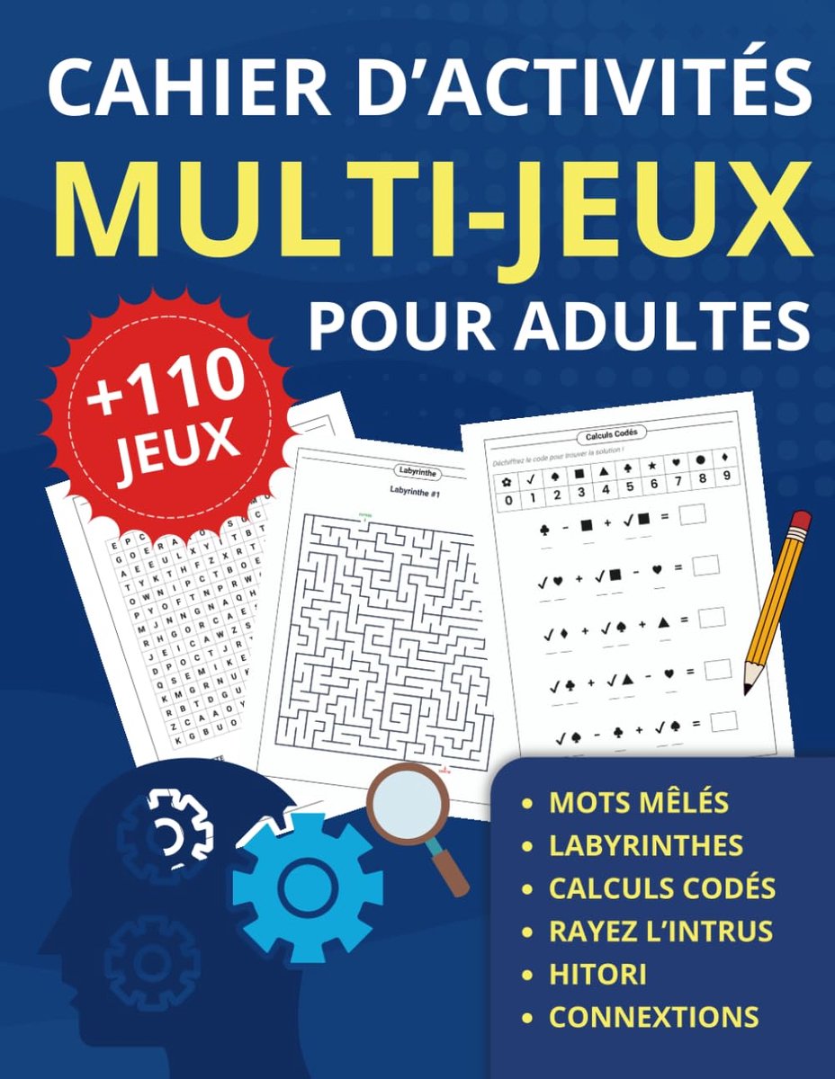 d'activités multi-jeux pour adultes: +110 Jeux de Mémoire: Mots Mêlés, Labyrinthes, Hitori, Calculs Codés, Suites logiques et Rayez l’Intrus. Pour Adultes et Seniors. Grand Format.