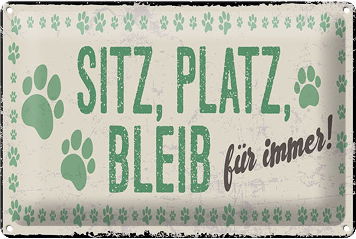 Blechschild Spruch 20x30 cm Sitz, Platz, Bleib Schild