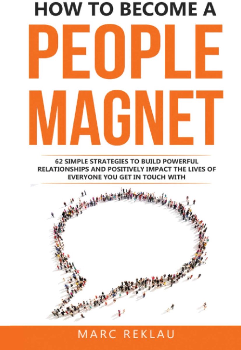 How to Become a People Magnet: 62 Simple Strategies to Build Powerful Relationships and Positively Impact the Lives of - ShopVlot