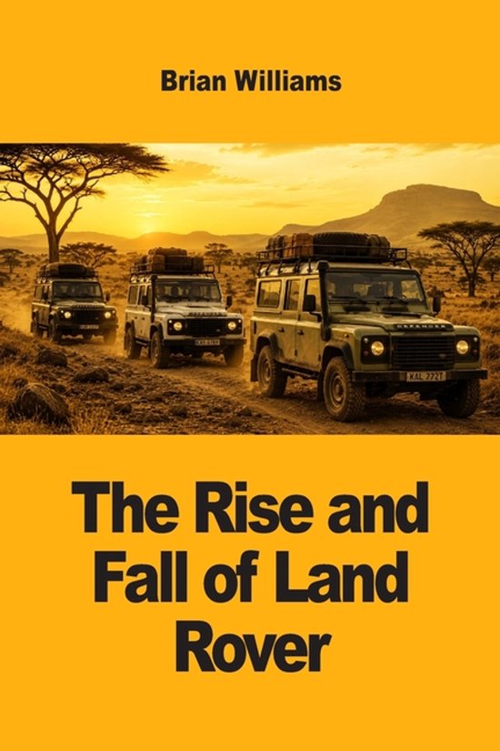 The Rise and Fall of Land Rover - cover