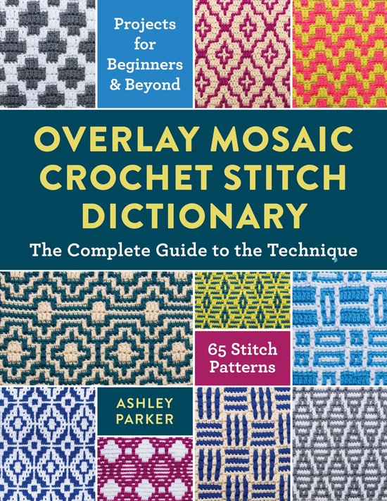 Overlay Mozaïek Haaksteekwoordenboek: Projecten voor beginners en meer, 65 steekpatronen, door Ashley Parker.