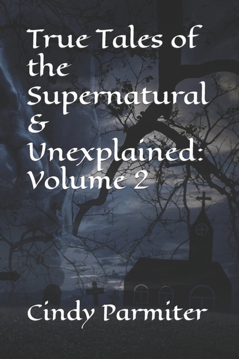 True Tales Of The Supernatural & Unexplained