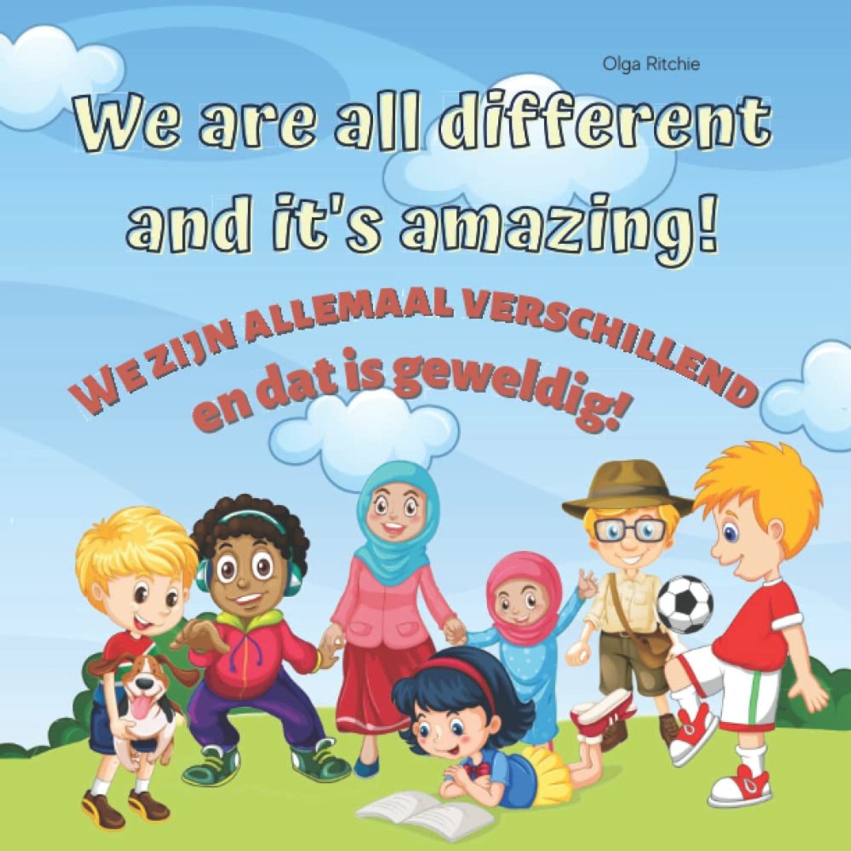 are all different and it’s amazing! We zijn allemaal verschillend en dat is geweldig!: Bilingual English-Dutch Book Engels-Nederlands Tweetalig Boek Voor Kinderen