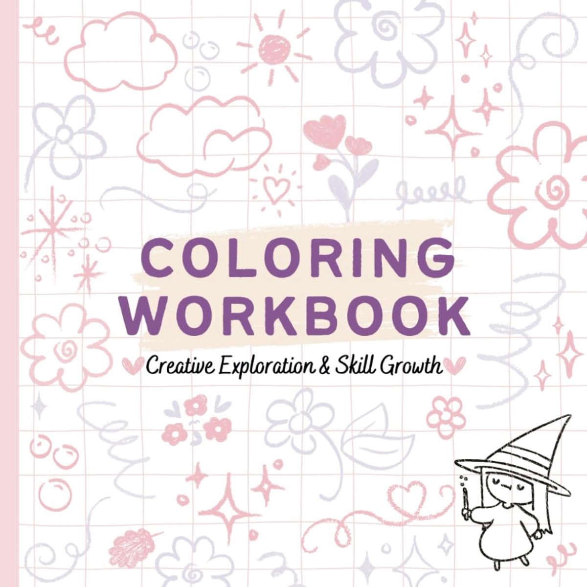 Workbook: Creative Exploration & Skill Growth