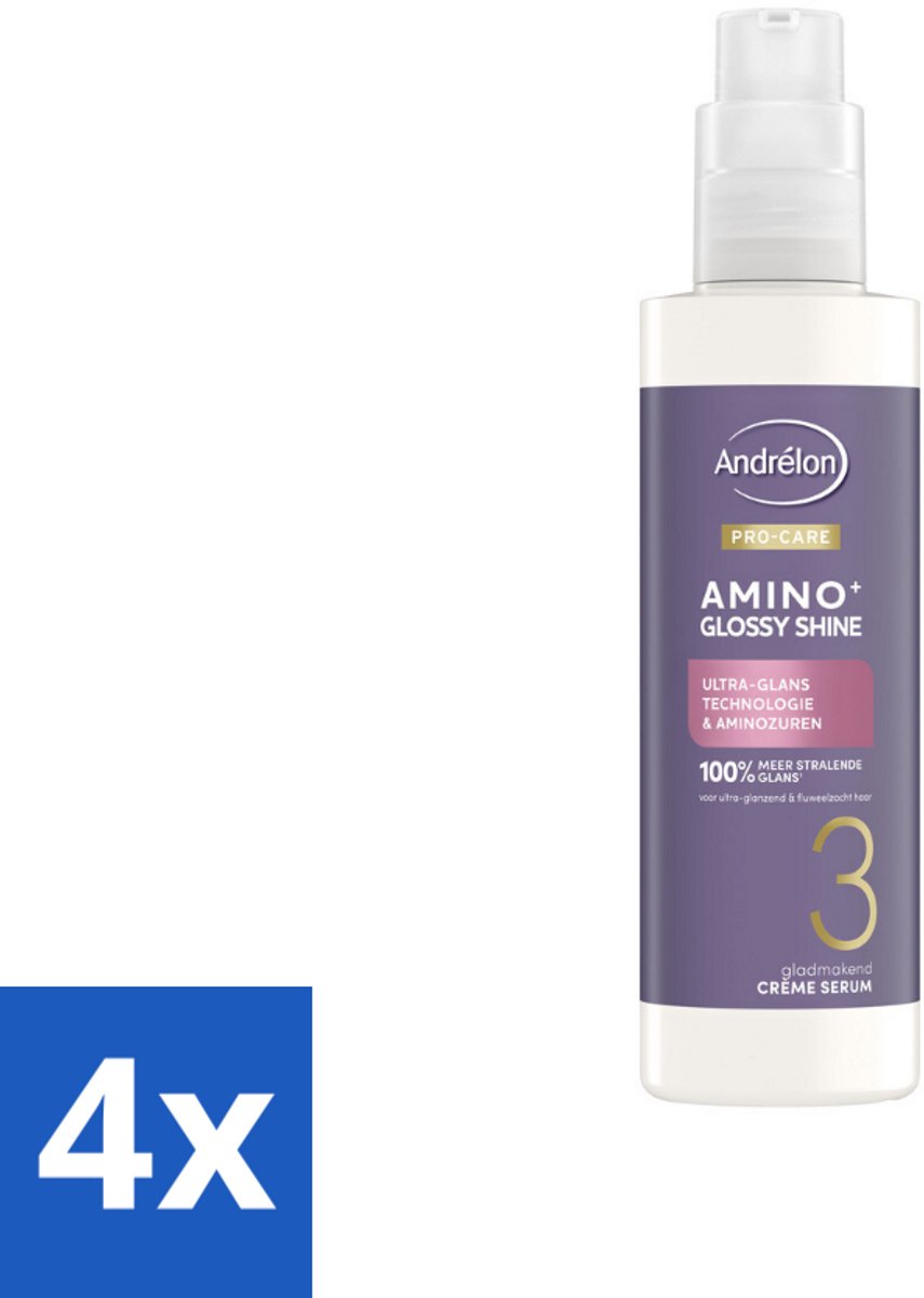 4 x Andrélon – Crème Serum – Pro Care Amino+ Glossy Shine – 200 ml - Glans Haar - Glad Haar - Stralend Haar - Aminozuren Haar - Haar Verzorging
