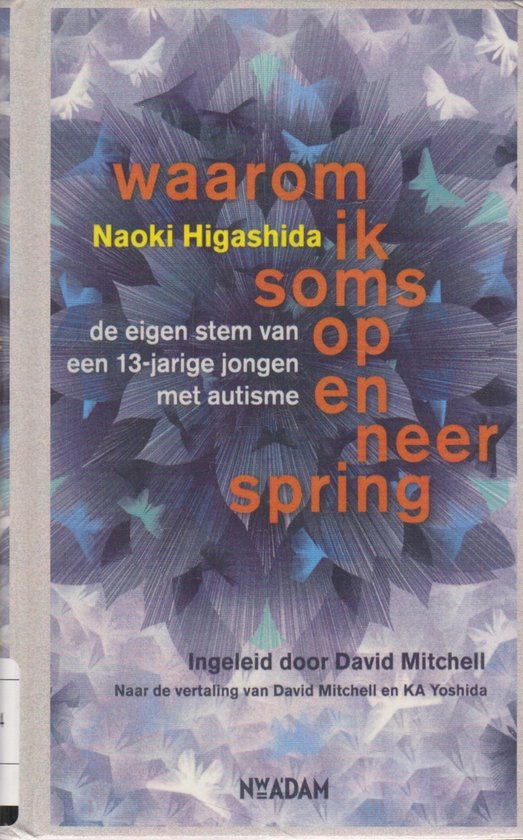 Boekomslag van 'Waarom ik soms op en neer spring'. Met een grote, abstracte bloem in blauw en groen met witte en gele vlinders.