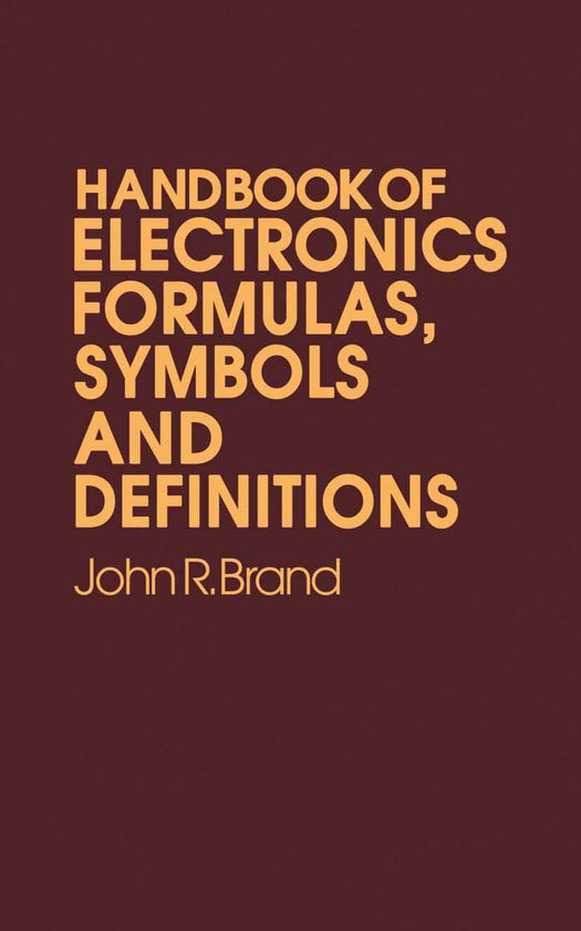 Handbook of Electronic Formulas, Symbols and Definitions ...
