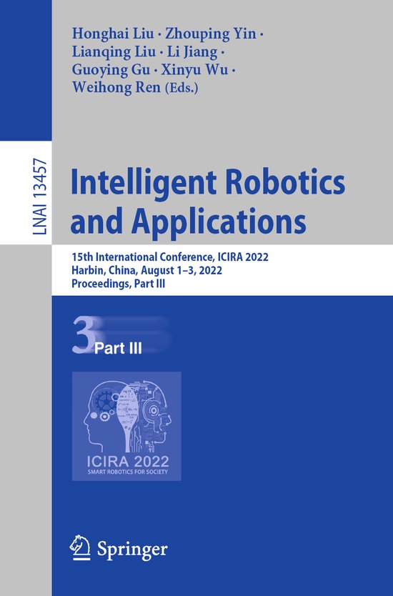 Lecture Notes in Computer Science13457- Intelligent Robotics and ...