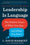 Leadership Is Language The Hidden Power of What You SayAnd What You Don't