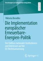 Forschungen zur Europäischen Integration- Die Implementation europäischer Erneuerbare-Energien-Politik