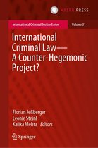 International Criminal Justice Series 31 - International Criminal Law—A Counter-Hegemonic Project?