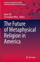 Boundaries of Religious Freedom: Regulating Religion in Diverse Societies - The Future of Metaphysical Religion in America