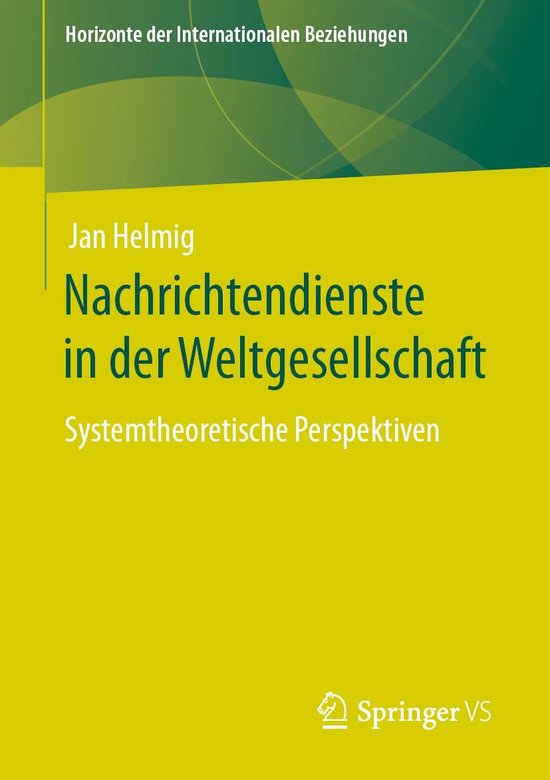 Horizonte der Internationalen Beziehungen - Nachrichtendienste in der Weltgesellschaft