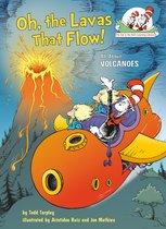 The Cat in the Hat's Learning Library- Oh, the Lavas That Flow! All About Volcanoes