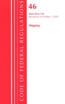 Code of Federal Regulations, Title 46 Shipping- Code of Federal Regulations, Title 46 Shipping 90-139, Revised as of October 1, 2020