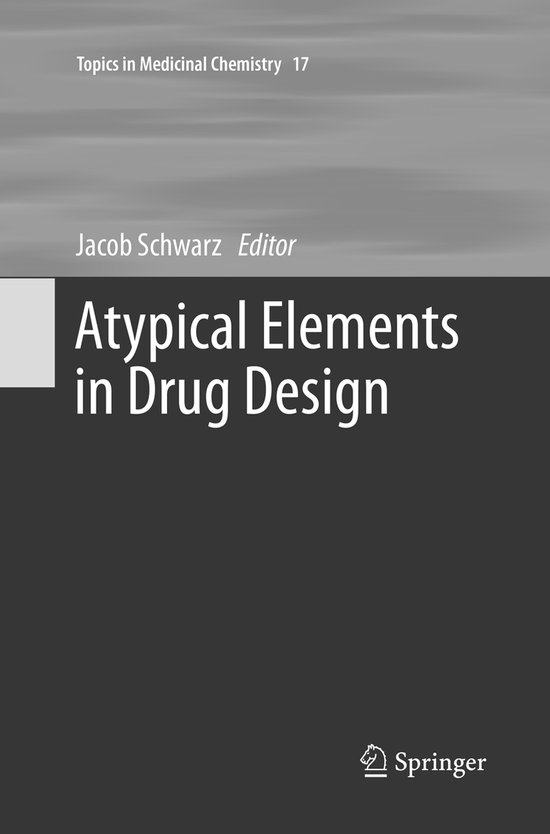 Topics in Medicinal Chemistry17- Atypical Elements in Drug D ... - cover