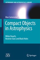 Astronomy and Astrophysics Library- Compact Objects in Astrophysics