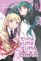 Kuma Kuma Kuma Bear (Light Novel)- Kuma Kuma Kuma Bear (Light Novel) Vol. 6