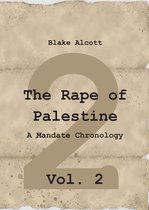 The Rape of Palestine: A Mandate Chronology - Vol. 2