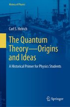 History of Physics - The Quantum Theory—Origins and Ideas