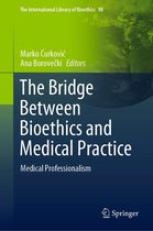 The International Library of Bioethics 98 - The Bridge Between Bioethics and Medical Practice