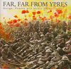 Various Artists - Far, Far From Ypres: Songs, Poems And Music Of WW1 (2 CD)