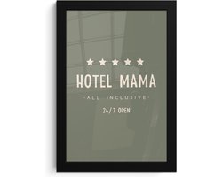 Fotolijst inclusief poster - Posterlijst 20x30 cm - Posters - Spreuken - Quotes - Hotel mama all inclusive 24/7 open - Mama - Foto in lijst decoratie - Cadeau voor moeder - Moederdag cadeautje