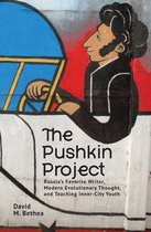 The Pushkin Project: Russia's Favorite Writer, Modern Evolutionary Thought, and Teaching Inner-City Youth