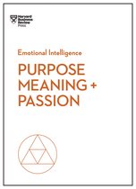 HBR Emotional Intelligence Series- Purpose, Meaning, and Passion (HBR Emotional Intelligence Series)