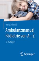 Ambulanzmanual Paediatrie von A Z